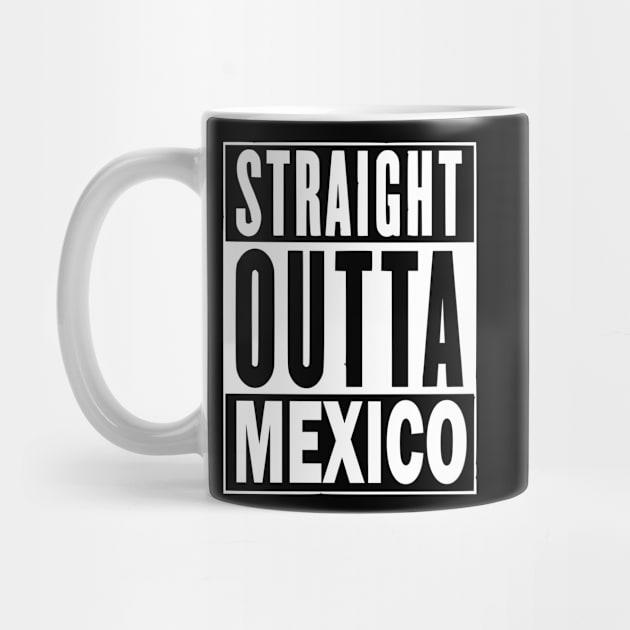 Straight Outta Mexico by Uniq_Designs